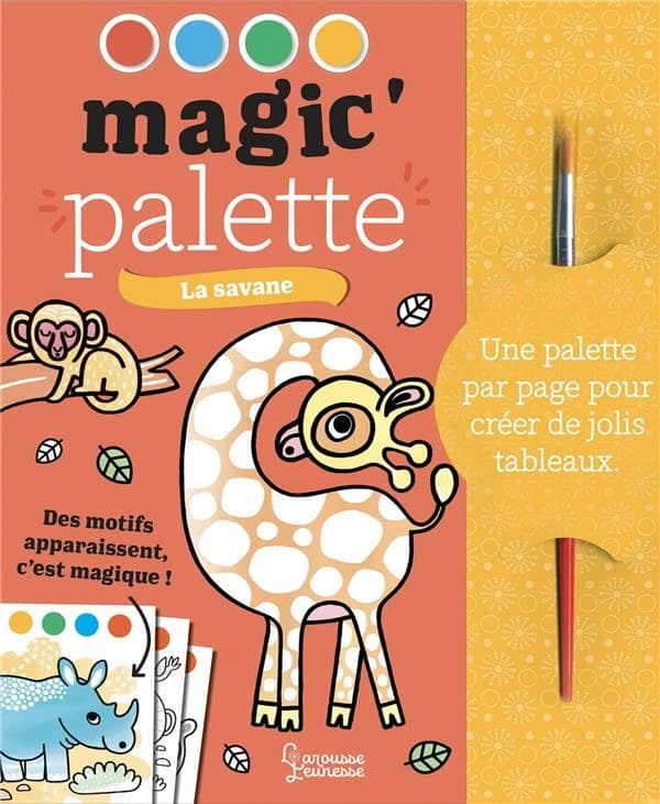 Magic'Palette : la savane : une palette par page pour créer de jolis tableaux : des motifs apparaissent, c'est magique ! : [Album à colorier]
