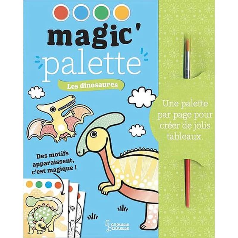 Magic'palette : les dinosaures : une palette par page pour créer de jolis tableaux : des motifs apparaissent, c'est magique ! : [Album à colorier]