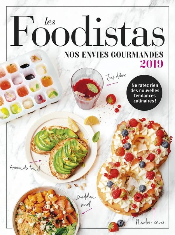 Les foodistas : nos envies gourmandes 2019 : ne ratez rien des nouvelles tendances culinaires