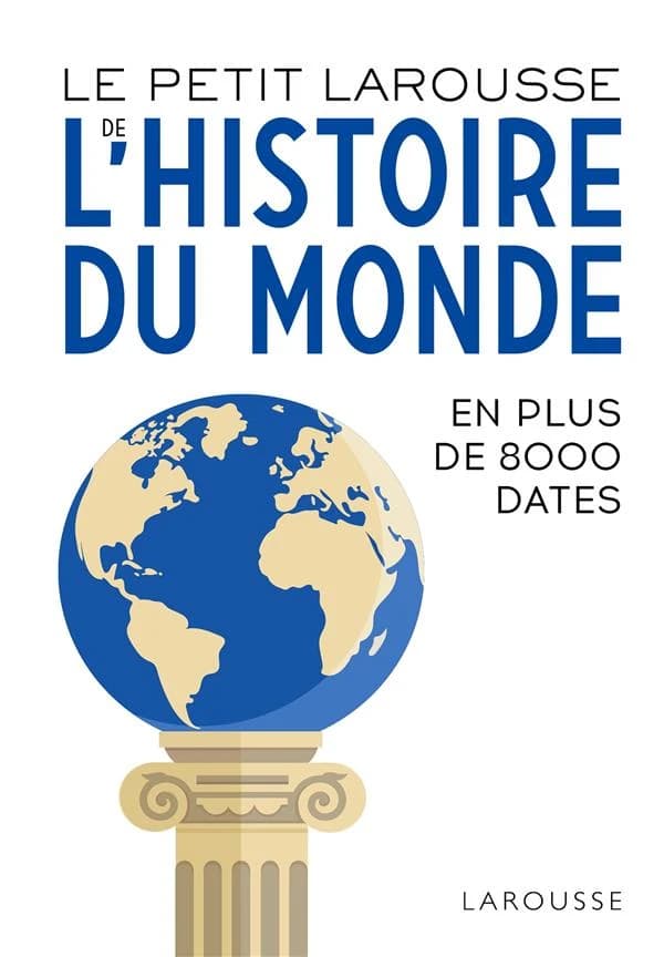 Le petit Larousse de l'histoire du monde en 8000 dates