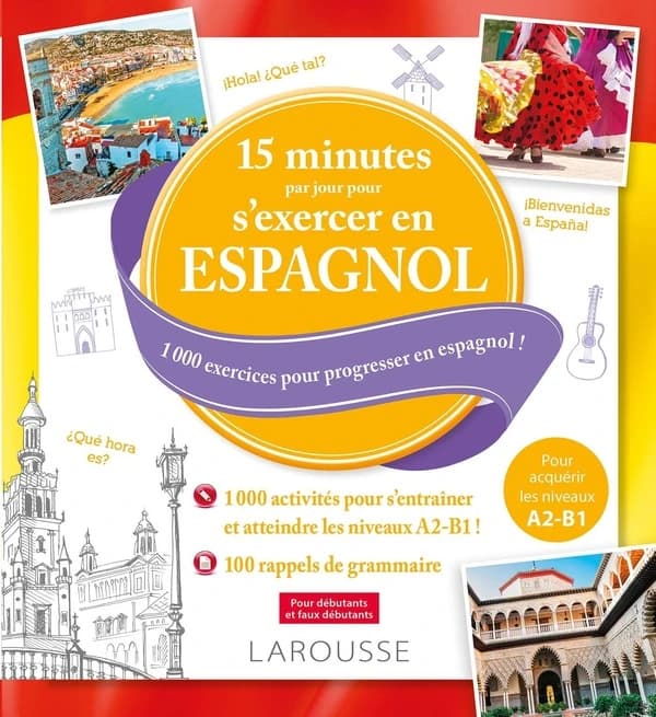 15 minutes par jour pour s'exercer en espagnol : 1000 exercices pour progresser en espagnol !