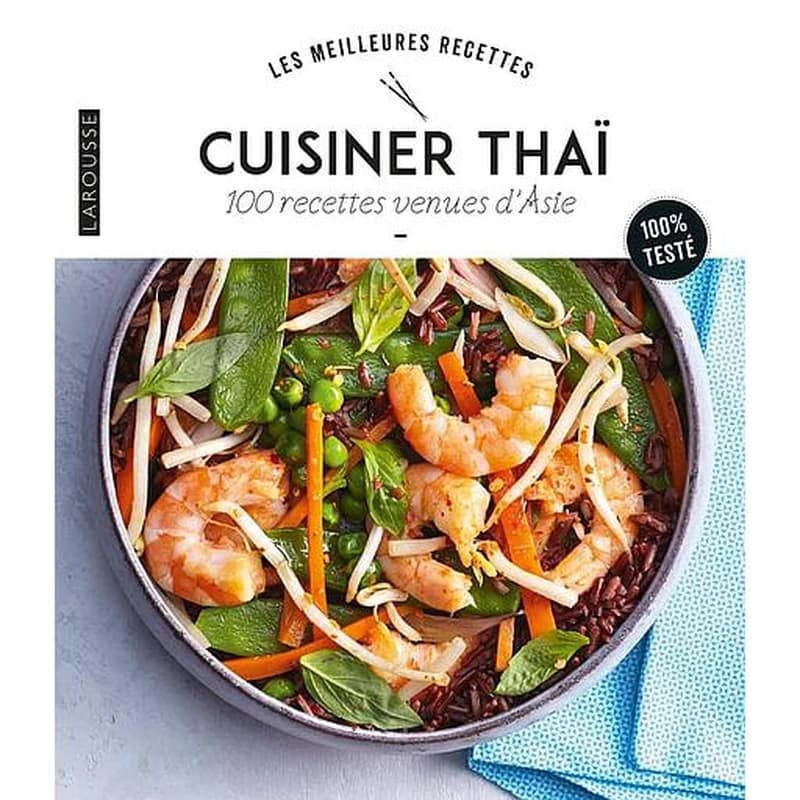 Saveurs Thaï - 100 recettes venues d'Asie