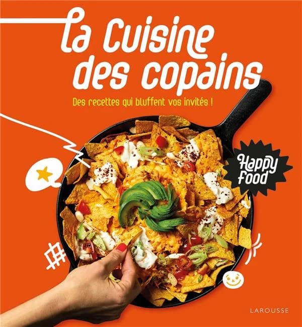 La cuisine des copains : des recettes qui bluffent vos invités !