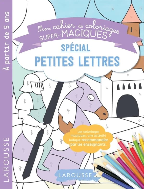 Mon cahier de coloriages super-magiques : spécial petites lettres : à partir de 5 ans : [Album à colorier]