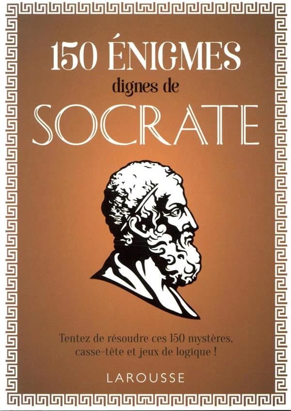 150 énigmes dignes de Socrate