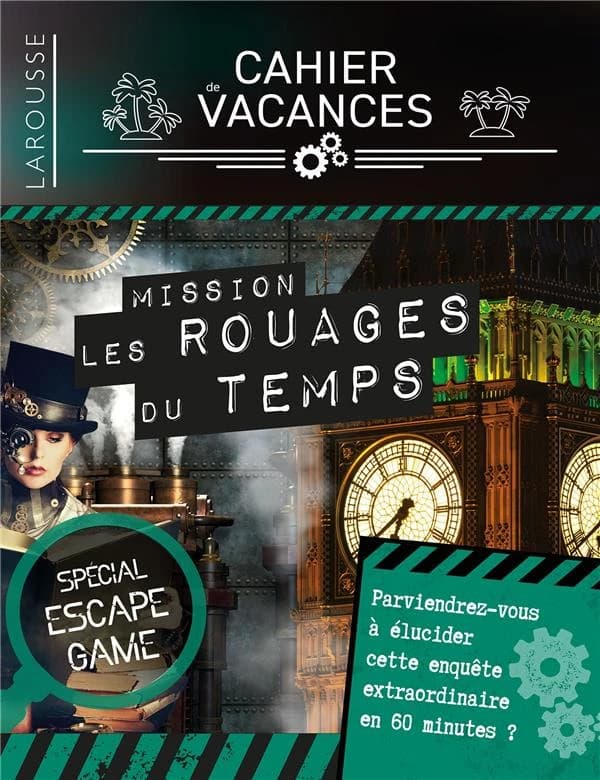 Cahier de vacances Larousse spécial escape game : dans les rouages du temps