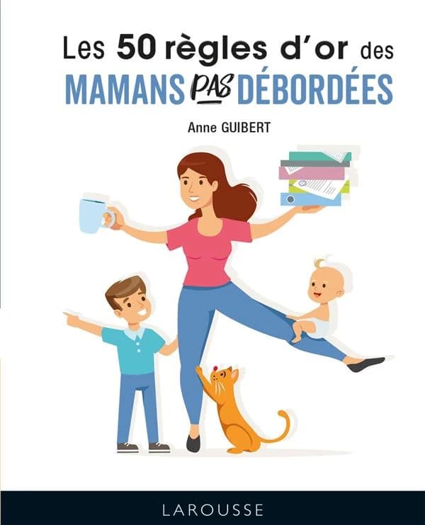 Les 50 règles d'or pour des mamans pas débordées