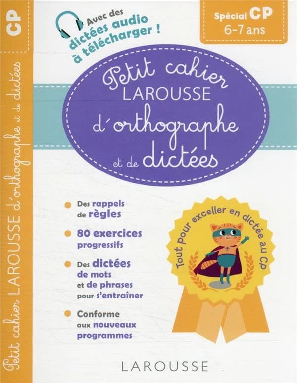 Petit cahier Larousse d'orthographe et de dictées ; CP