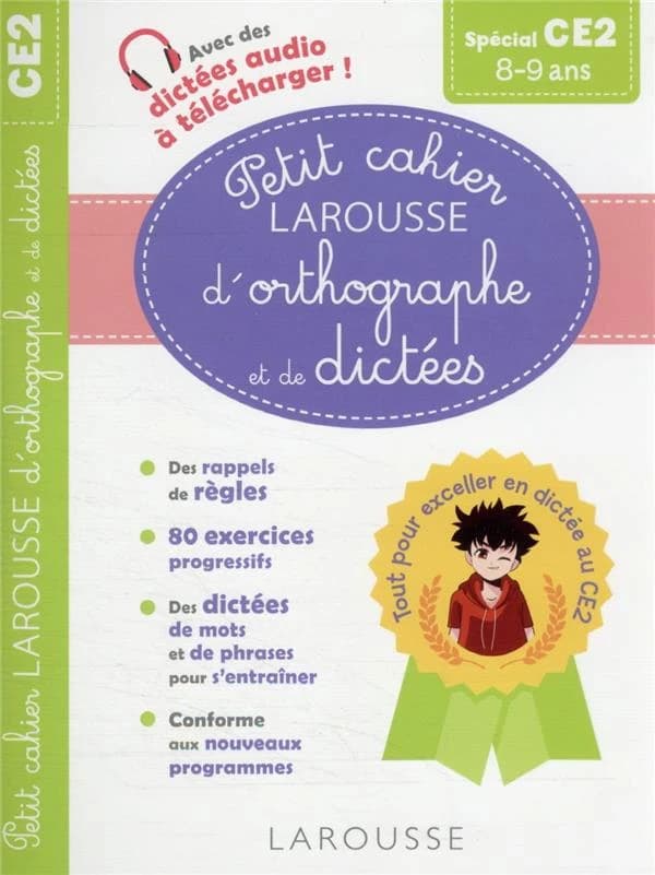 Petit cahier Larousse d'orthographe et de dictées ; CE2
