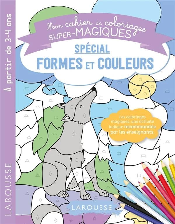 Spécial formes et couleurs : mon cahier de coloriages super-magiques : A partir de 3-4 ans : [Album à colorier]