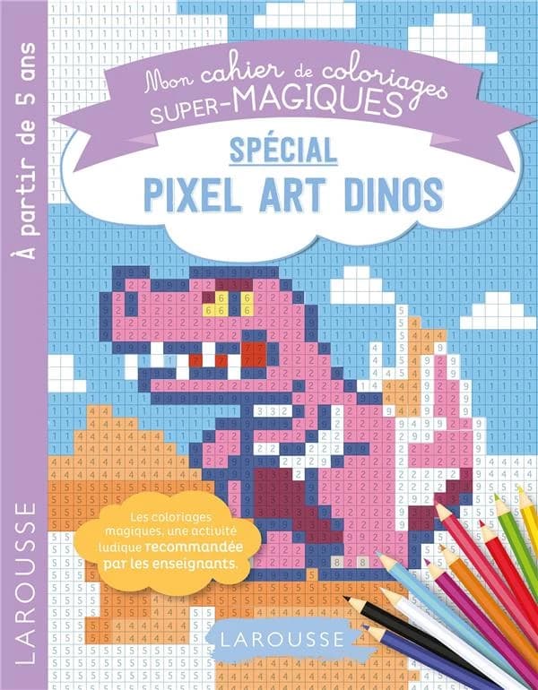 Pixel Art Dinos : mon cahier de coloriages super-magiques : A partir de 5 ans : [Album à colorier]