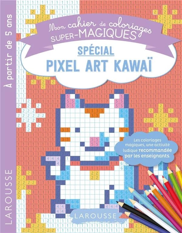 Pixel Art Kawai : mon cahier de coloriages super-magiques : A partir de 5 ans : [Album à colorier]