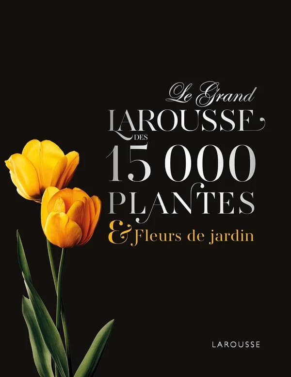 Le grand Larousse des 15000 plantes & fleurs de jardin