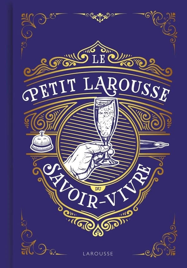 Le petit Larousse du savoir-vivre ([Nouvelle éd.]) Sabine Denuelle