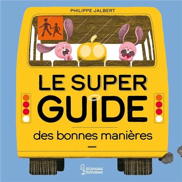 Le super guide des bonnes manières : pour enfants et pas que