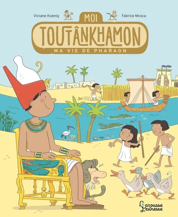 Moi, Toutânkhamon : ma vie de pharaon