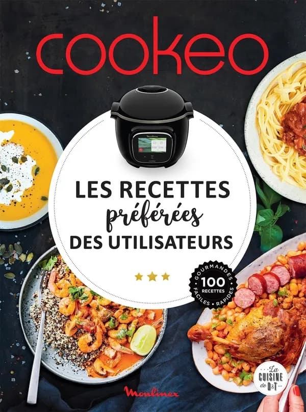 Cookeo, les recettes préférées des utilisateurs : 100 recettes gourmandes, faciles, rapides