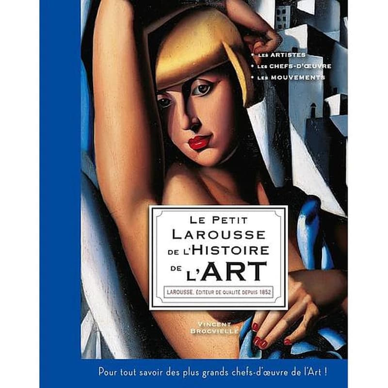 Le petit Larousse de l'histoire de l'art ([Nouvelle éd.]) Vincent Brocvielle