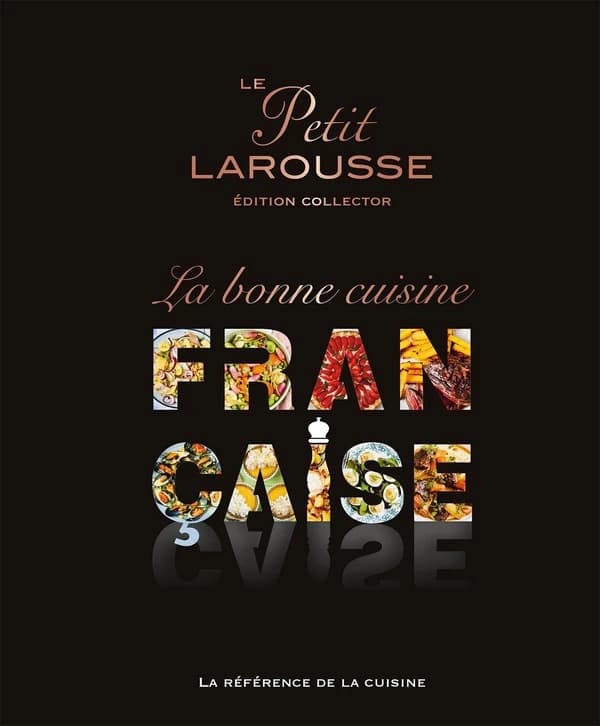 La bonne cuisine française : la référence de la cuisine au quotidien