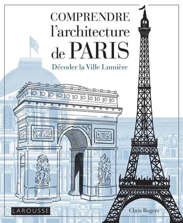 Comprendre l'architecture de Paris : décoder la ville lumière