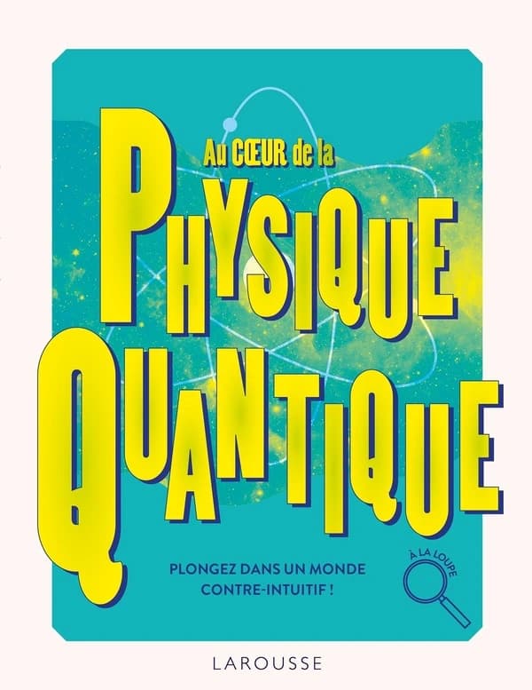 Au coeur de la physique quantique : à la loupe