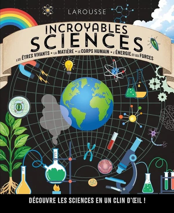 Incroyables sciences : découvre les sciences en un clin d'oeil !