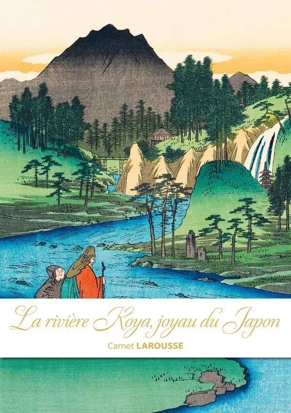 Carnet Larousse : La rivière Koya, joyau du Japon