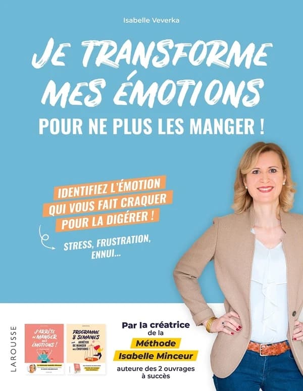 Je transforme mes émotions : pour ne plus les manger !