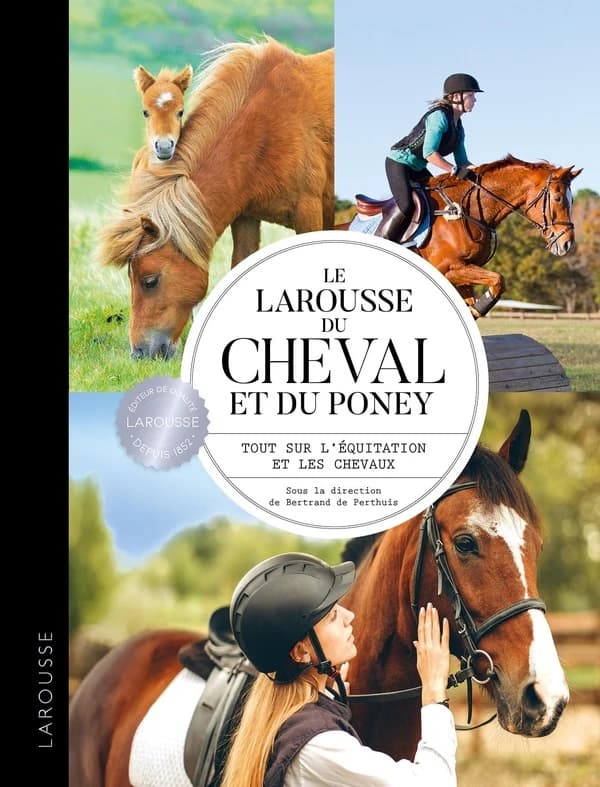 Le Larousse du cheval et du poney : tout sur l'équitation et les chevaux ([Nouvelle éd.]) sous la direction de Bertrand de Perthuis