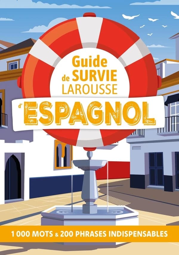 Guide de survie Larousse d'Espagnol : 1000 mots et 200phrases indispensables