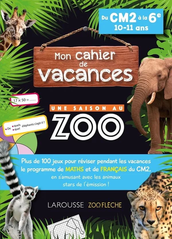 Mon cahier de vacances Une saison au zoo ; Du CM2 à la 6e