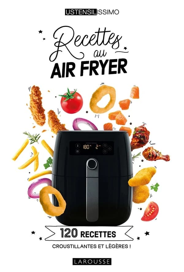 Recettes au Air fryer : 120 recettes croustillantes et légères !