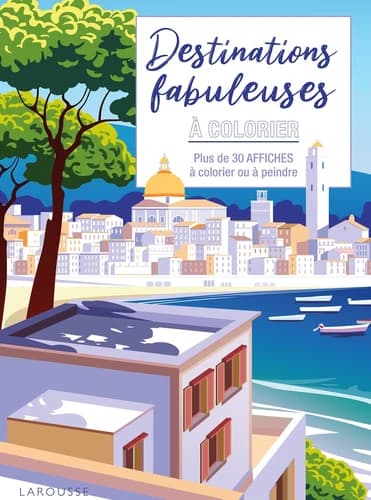 Destinations fabuleuses à colorier : Plus de 30 affiches à colorier ou à peindre