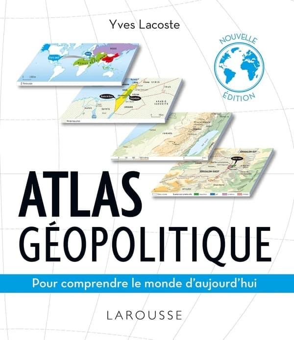 Atlas géopolitique : pour comprendre le monde d'aujourd'hui (Nouvelle édition)
