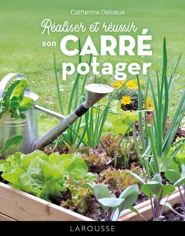 Réaliser et réussir son carré potager