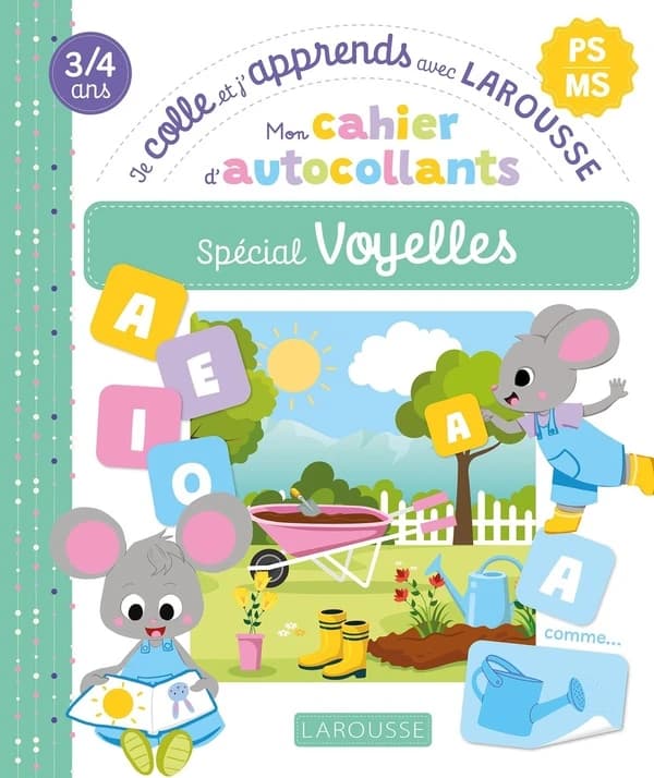 Je colle et j'apprends avec Larousse : PS, MS ; Mon cahier d'autocollants, spécial Voyelles