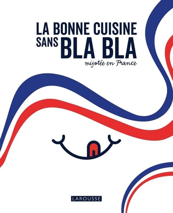 La bonne cuisine sans bla bla : mijotée en France