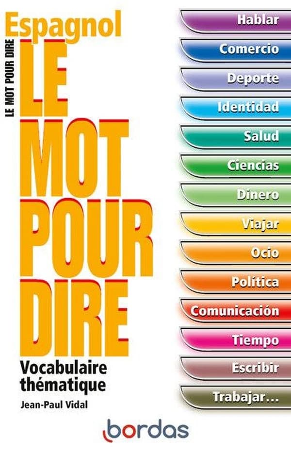 Le mot pour dire : espagnol, vocabulaire thématique
