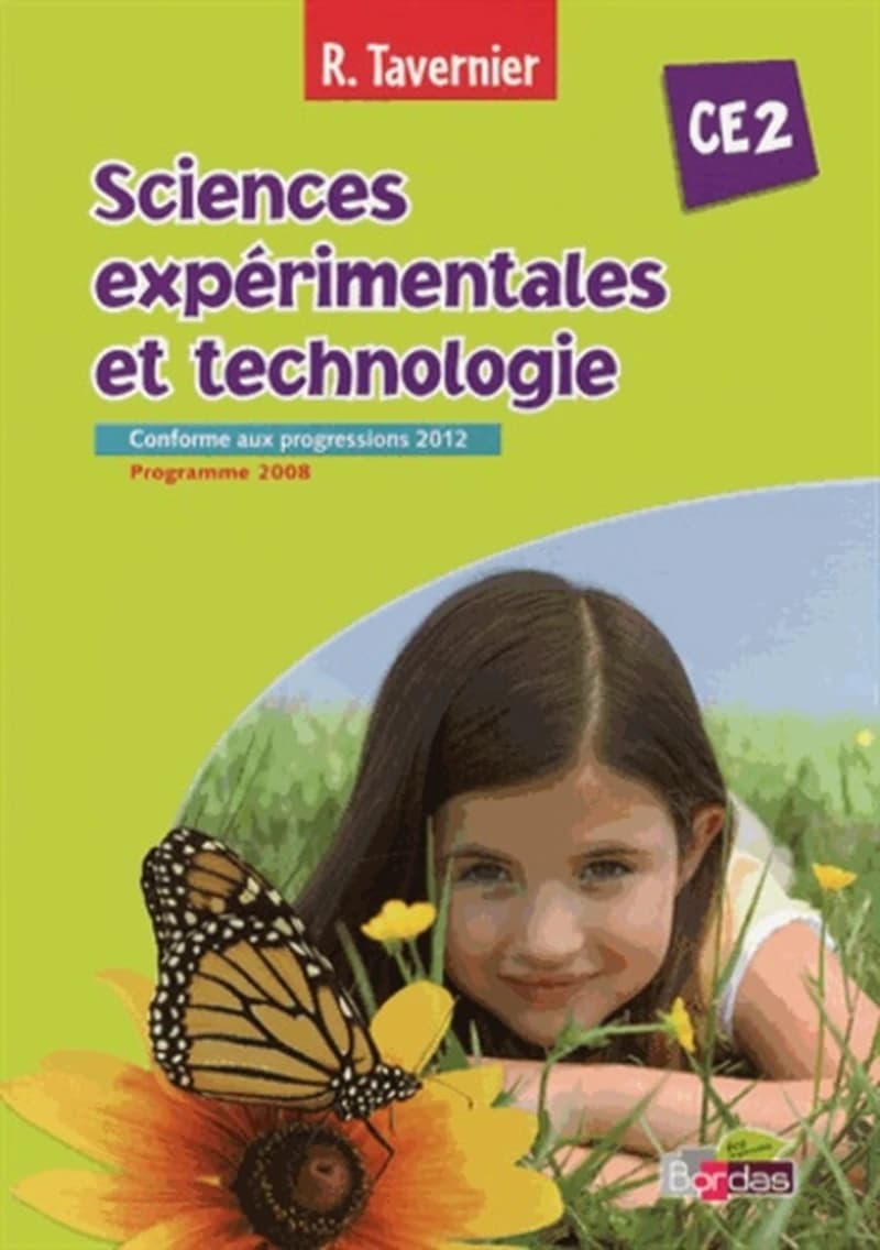 Sciences expérimentales et technologie, CE2 : conforme aux progressions 2012, programme 2008...