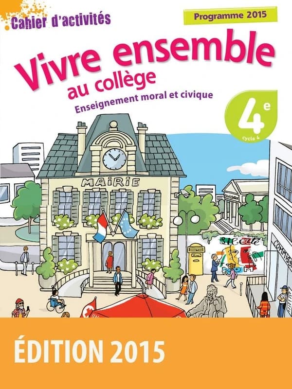 Vivre ensemble au collège ; enseignement moral et civique ; 4ème ; cahier d'activités ; programme 2015