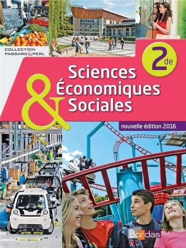Sciences économiques & sociales, 2de (Nouvelle éd. actualisée) Annabel Beaupied,... Victoire Patouillard,... Estelle Cardon... [et al.] ; sous la direction de Cédric Passard,... et Pierre-Olivier Perl,...