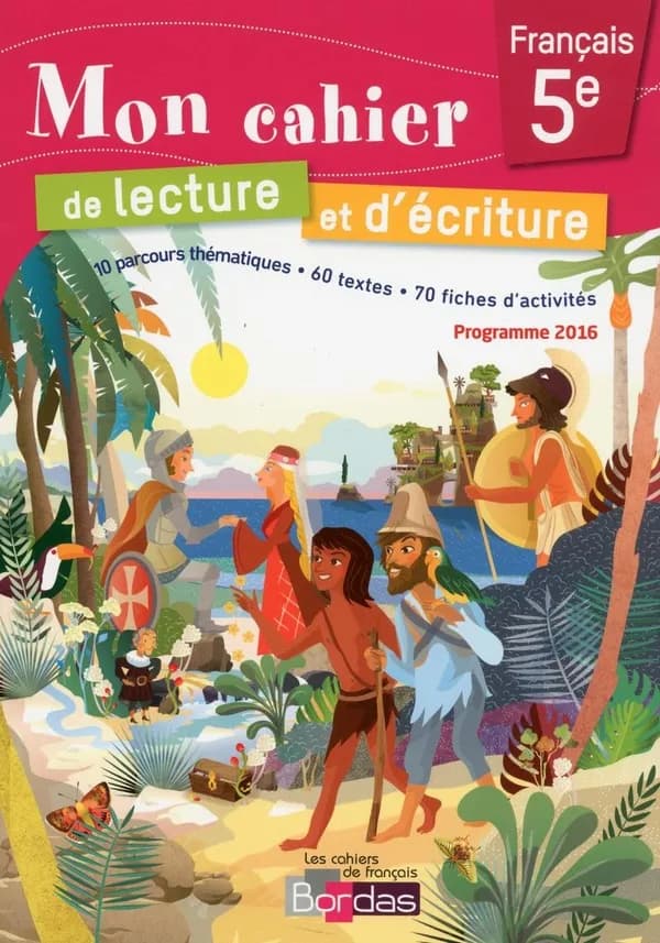 Les cahiers de français Bordas : mon cahier de lecture et d'écriture français ; 5e ; cahier d'activités (édition 2016)