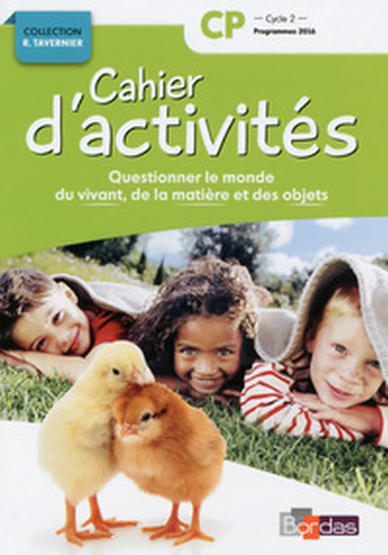 QUESTIONNER LE MONDE DU VIVANT, DE LA MATIERE ET DES OBJETS CP 2017 CAHIER D'ACTIVITES