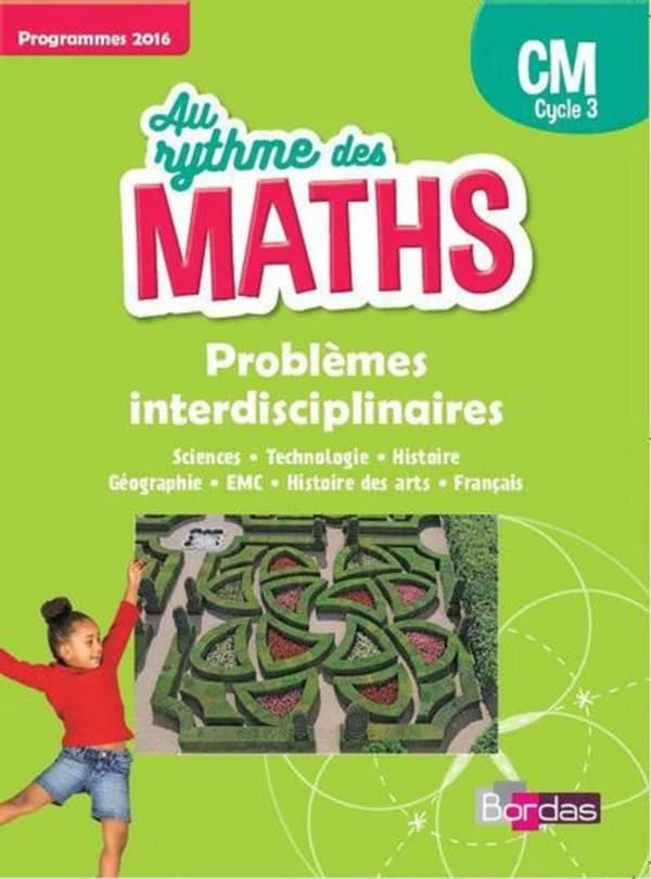 AU RYTHME DES MATHS : CM ; problèmes interdisciplinaires ; livre de l'élève ; programme 2016