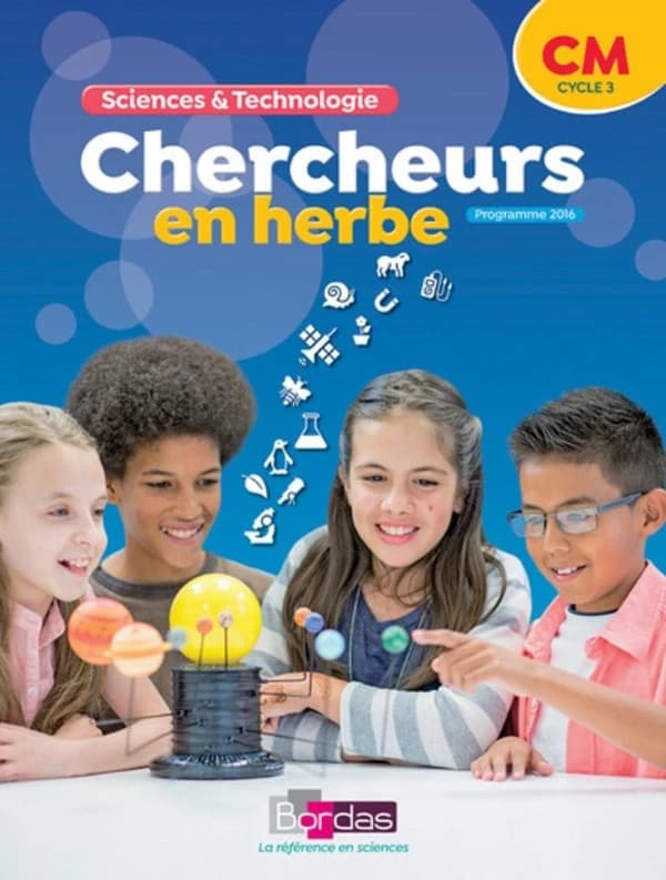 Chercheurs en herbe : sciences & technologie : CM, cycle 3 : programme 2016