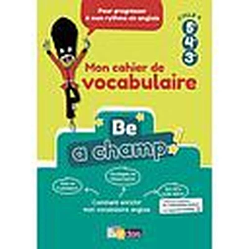 Be a champ : anglais ; mon cahier de vocabulaire ; cycle 4 (édition 2018)