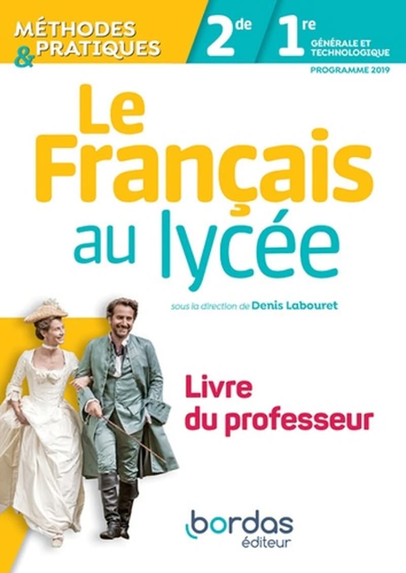 Le français au lycée ; méthodes & pratiques ; 2de, 1re (édition 2019)
