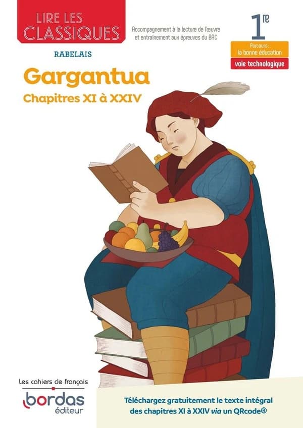 Lire les classiques : Gargantua de Rabelais : chapitres XI à XXIV ; 1re, voie technologique (édition 2021)
