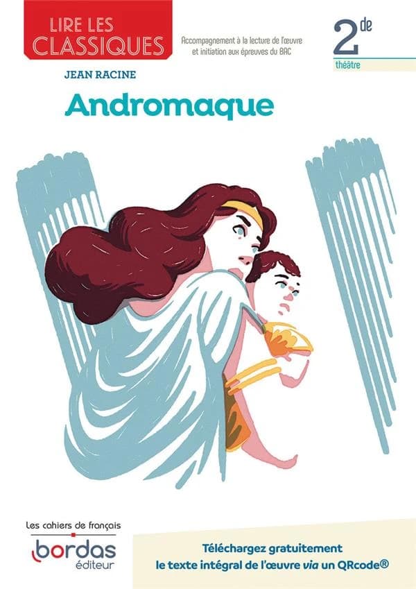 Lire les classiques : Andromaque de Jean Racine ; 2de (édition 2022)