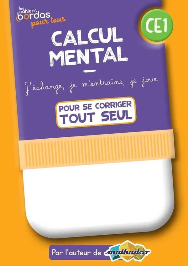 Les cahiers Bordas pour tous : calcul mental ; CE1 ; cahier de l'élève, pour se corriger tout seul (édition 2022)